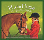 H is for Horse: Equestrian Alphabet Book